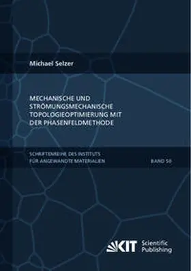 Selzer |  Mechanische und Strömungsmechanische Topologieoptimierung mit der Phasenfeldmethode | Buch |  Sack Fachmedien