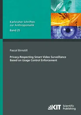 Birnstill |  Privacy-Respecting Smart Video Surveillance Based on Usage Control Enforcement | Buch |  Sack Fachmedien