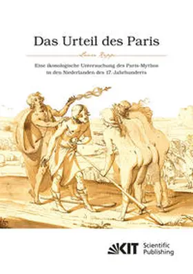 Kopp |  Das Urteil des Paris. Eine ikonologische Untersuchung des Paris-Mythos in den Niederlanden des 17. Jahrhunderts | Buch |  Sack Fachmedien