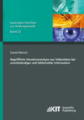 Münch |  Begriffliche Situationsanalyse aus Videodaten bei unvollständiger und fehlerhafter Information | Buch |  Sack Fachmedien