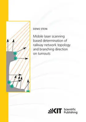 Stein |  Mobile laser scanning based determination of railway network topology and branching direction on turnouts | Buch |  Sack Fachmedien