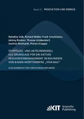 Volk / Müller / Schultmann |  Stofffluss- und Akteursmodell als Grundlage für ein aktives Ressourcenmanagement im Bauwesen von Baden-Württemberg "StAR-Bau" - Schlussbericht des Forschungsvorhabens | Buch |  Sack Fachmedien