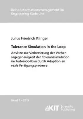 Klinger |  Tolerance Simulation in the Loop : Ansätze zur Verbesserung der Vorhersagegenauigkeit der Toleranzsimulation im Automobilbau durch Adaption an reale Fertigungsprozesse | Buch |  Sack Fachmedien
