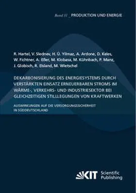Hartel / Manz / Slednev |  Dekarbonisierung des Energiesystems durch verstärkten Einsatz erneuerbaren Stroms im Wärme-, Verkehrs- und Industriesektor bei gleichzeitigen Stilllegungen von Kraftwerken - Auswirkungen auf die Versorgungssicherheit in Süddeutschland | Buch |  Sack Fachmedien