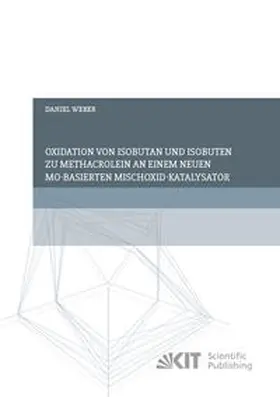 Weber |  Oxidation von Isobutan und Isobuten zu Methacrolein an einem neuen Mo-basierten Mischoxid-Katalysator | Buch |  Sack Fachmedien