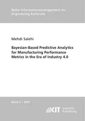 Salehi |  Bayesian-Based Predictive Analytics for Manufacturing Performance Metrics in the Era of Industry 4.0 | Buch |  Sack Fachmedien