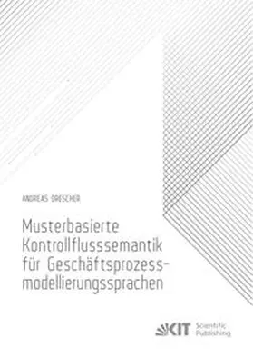 Drescher |  Musterbasierte Kontrollflusssemantik für Geschäftsprozessmodellierungssprachen | Buch |  Sack Fachmedien