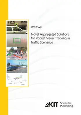 Tian |  Novel Aggregated Solutions for Robust Visual Tracking in Traf¿c Scenarios | Buch |  Sack Fachmedien