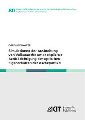 Walter |  Simulationen der Ausbreitung von Vulkanasche unter expliziter Berücksichtigung der optischen Eigenschaften der Aschepartikel | Buch |  Sack Fachmedien