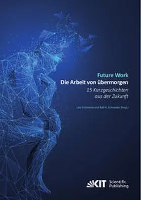 Schneider / Schmeink |  Future Work : Die Arbeit von übermorgen. 15 Kurzgeschichten aus der Zukunft | Buch |  Sack Fachmedien