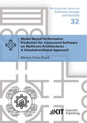 Frank |  Model-Based Performance Prediction for Concurrent Software on Multicore Architectures---A Simulation-Based Approach | Buch |  Sack Fachmedien