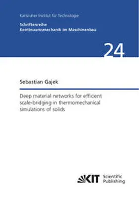 Gajek |  Deep material networks for efficient scale-bridging in thermomechanical simulations of solids | Buch |  Sack Fachmedien