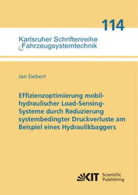 Siebert |  Effizienzoptimierung mobilhydraulischer Load-Sensing-Systeme durch Reduzierung systembedingter Druckverluste am Beispiel eines Hydraulikbaggers | Buch |  Sack Fachmedien