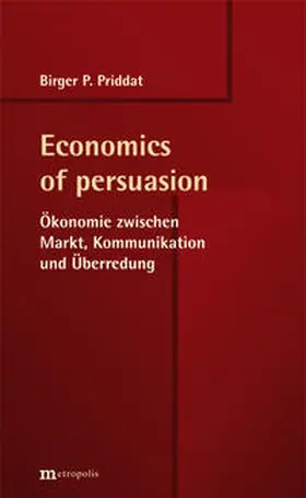 Priddat |  Economics of persuasion | Buch |  Sack Fachmedien