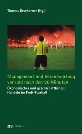 Beschorner |  Management und Verantwortung vor und nach den 90 Minuten | Buch |  Sack Fachmedien