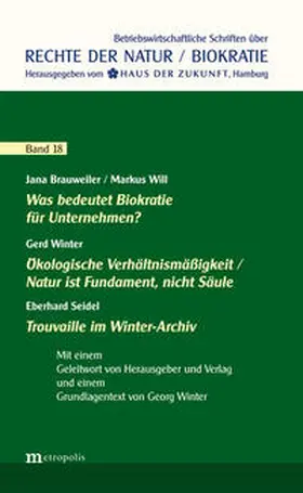 Brauweiler / Winter / Seidel |  Was bedeutet Biokratie für Unternehmen? / Ökologische Verhältnismäßigkeit / Natur ist Fundament, nicht Säule / Trouvaille im Winter-Archiv | Buch |  Sack Fachmedien
