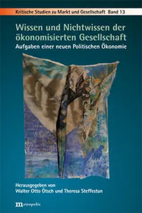 Ötsch / Steffestun |  Wissen und Nichtwissen der ökonomisierten Gesellschaft | Buch |  Sack Fachmedien