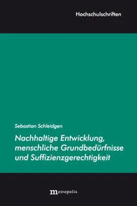 Schleidgen |  Nachhaltige Entwicklung, menschliche Grundbedürfnisse und Suffizienzgerechtigkeit | Buch |  Sack Fachmedien