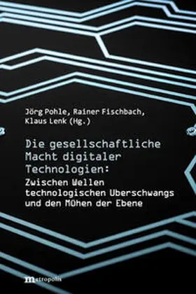 Pohle / Fischbach / Lenk |  Die gesellschaftliche Macht digitaler Technologien | Buch |  Sack Fachmedien