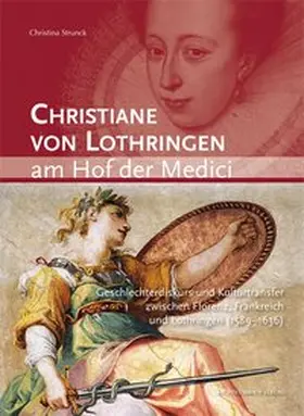 Strunck |  Christiane von Lothringen am Hof der Medici | Buch |  Sack Fachmedien