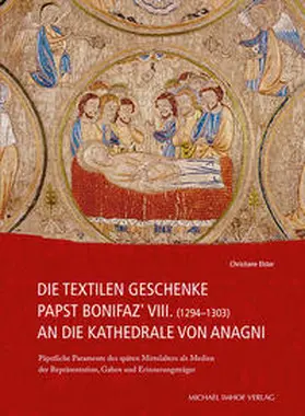 Elster |  Die textilen Geschenke Papst Bonifaz’ VIII. (1294–1303) an die Kathedrale von Anagni | Buch |  Sack Fachmedien