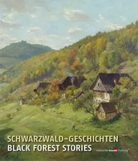 von Stockhausen / Städtischen Museen Freiburg, Augustinermuseum |  Schwarzwald-Geschichten / Black Forest Stories | Buch |  Sack Fachmedien
