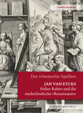 Hindriks |  Jan van Eycks früher Ruhm und die niederländische „Renaissance“ | Buch |  Sack Fachmedien