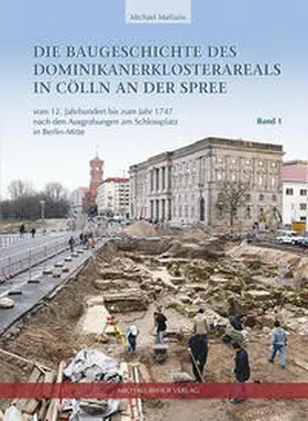 Malliaris / Landesdenkmalamt Berlin / Haarlammert |  Die Baugeschichte des Dominikanerklosterareals in Cölln an der Spree | Buch |  Sack Fachmedien