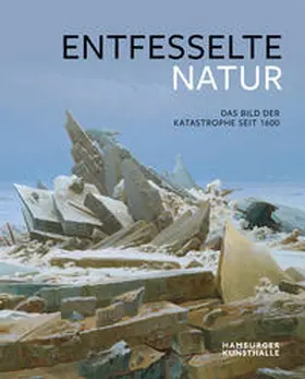 Hamburger Kunsthalle / Trempler / Bertsch |  Entfesselte Natur | Buch |  Sack Fachmedien