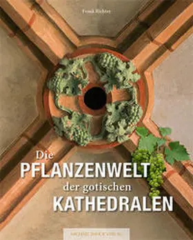 Richter |  Die Pflanzenwelt der gotischen Kathedralen | Buch |  Sack Fachmedien