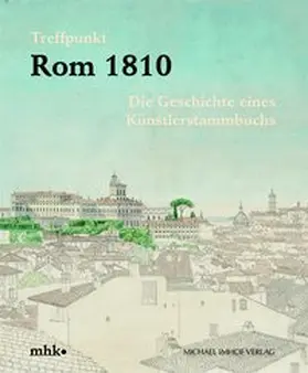 Museumslandschaft Hessen Kassel / Lukatis / Nordhoff |  Treffpunkt Rom 1810 | Buch |  Sack Fachmedien