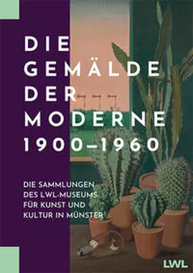 LWL-Museum für Kunst und Kultur, Westfälisches Landesmuseum, Münster |  Die Gemälde der Moderne 1900-1960 | Buch |  Sack Fachmedien