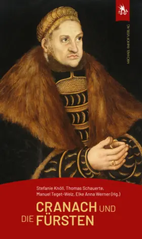Knöll / Schauerte / Teget-Welz |  Cranach und die Fürsten | Buch |  Sack Fachmedien
