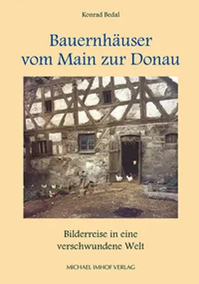 Bedal / May |  Bauernhäuser vom Main zur Donau | Buch |  Sack Fachmedien