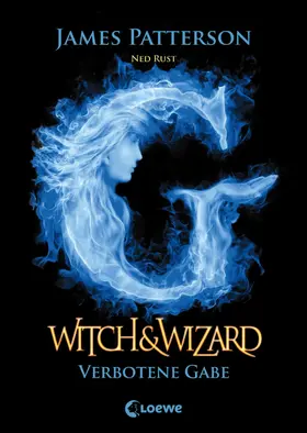 Patterson / Rust |  Witch & Wizard 2 - Verbotene Gabe | eBook | Sack Fachmedien