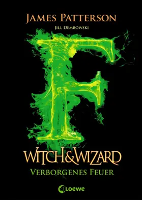 Patterson / Dembowski |  Witch & Wizard 3 - Verborgenes Feuer | eBook | Sack Fachmedien