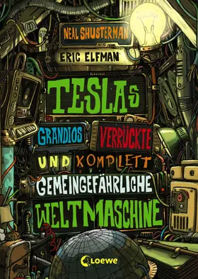 Elfman / Shusterman |  Teslas grandios verrückte und komplett gemeingefährliche Weltmaschine | eBook | Sack Fachmedien