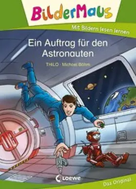THiLO |  Bildermaus - Ein Auftrag für den Astronauten | eBook | Sack Fachmedien