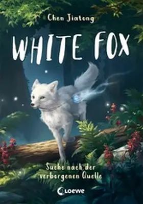 Chen |  White Fox (Band 2) - Suche nach der verborgenen Quelle | eBook | Sack Fachmedien