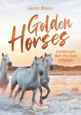 Brooke |  Golden Horses (Band 2) - Gemeinsam dem Horizont entgegen | eBook | Sack Fachmedien