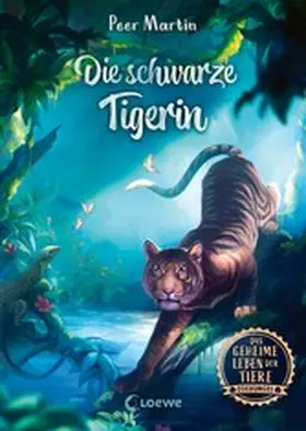Martin | Das geheime Leben der Tiere (Dschungel) - Die schwarze Tigerin | E-Book | sack.de