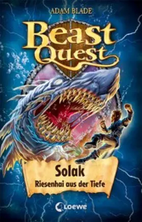 Blade |  Beast Quest (Band 67) - Solak, Riesenhai aus der Tiefe | eBook | Sack Fachmedien