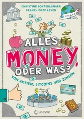 Bortenlänger / Leven |  Alles Money, oder was? - Von Aktien, Bitcoins und Zinsen | eBook | Sack Fachmedien