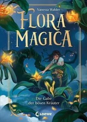 Walder |  Flora Magica (Band 2) - Die Gabe der bösen Kräuter | eBook | Sack Fachmedien