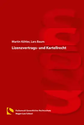 Köhler / Baum |  Lizenzvertrags- und Kartellrecht | Buch |  Sack Fachmedien