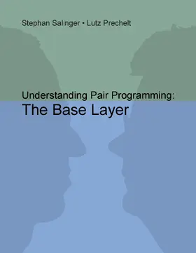 Salinger / Prechelt |  Understanding Pair Programming: The Base Layer | eBook | Sack Fachmedien