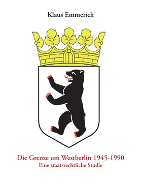 Emmerich |  Die Grenze um Westberlin 1945-1990 | eBook | Sack Fachmedien