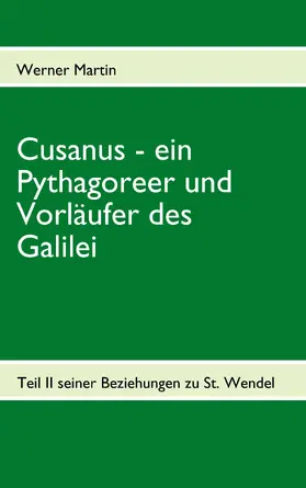 Martin |  Cusanus - ein Pythagoreer und Vorläufer des Galilei | eBook | Sack Fachmedien