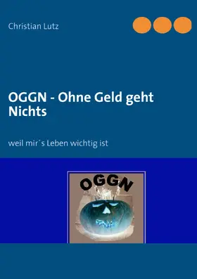 Lutz |  OGGN - Ohne Geld geht Nichts | eBook | Sack Fachmedien