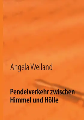 Weiland |  Pendelverkehr zwischen Himmel und Hölle | eBook | Sack Fachmedien